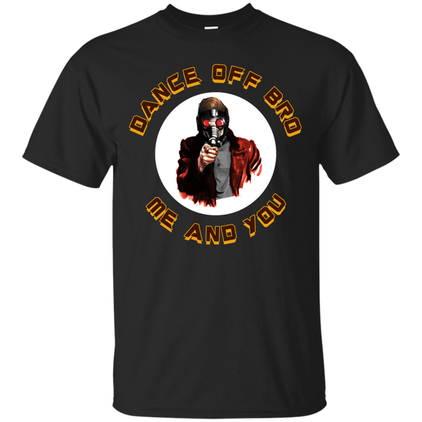 Marvel - Star Lord Dance Off Bro Me and You guardians of the galaxy T Shirt & Hoodie