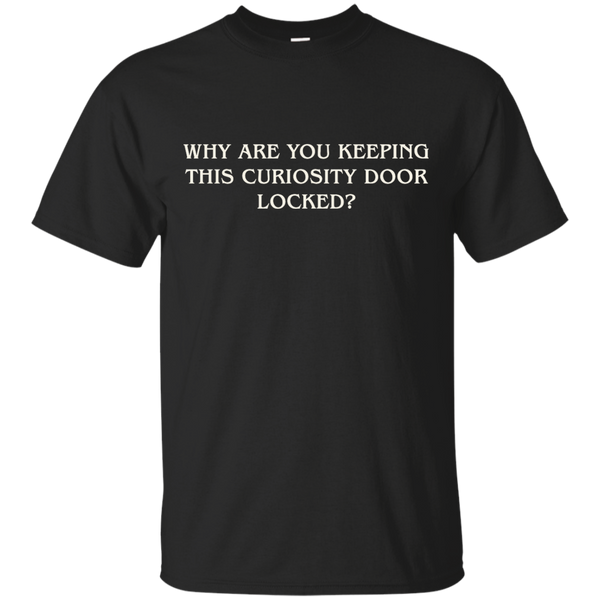 Stranger Things - Why are you keep this curiosity door locked Stranger Things why are you keep this curiosity door locked T Shirt & Hoodie