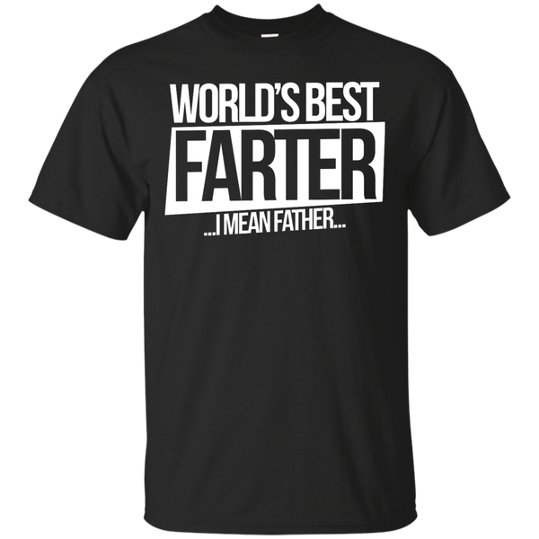 Father - Worlds Best Farter I mean father world's greatest farter i mean father T Shirt & Hoodie