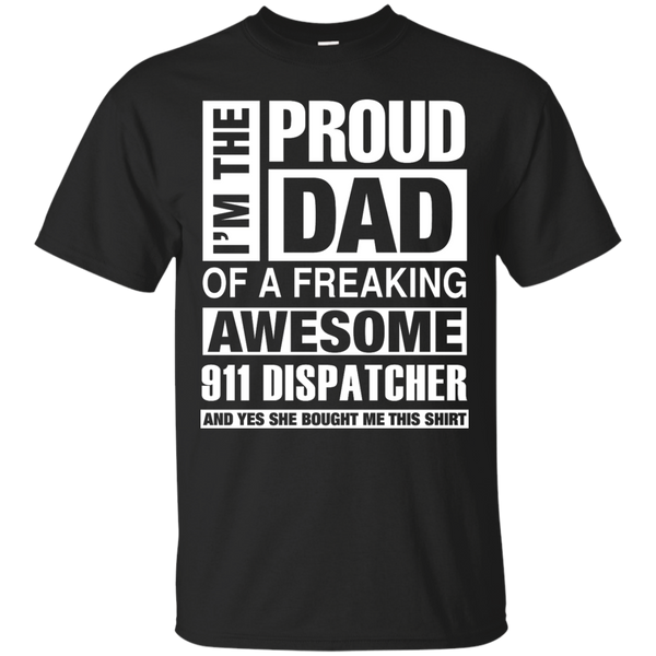 911 DISPATCHER DAD - 911 Dispatcher Dad  Im Proud Dad of Freaking Awesome 911 Dispatcher T Shirt & Hoodie