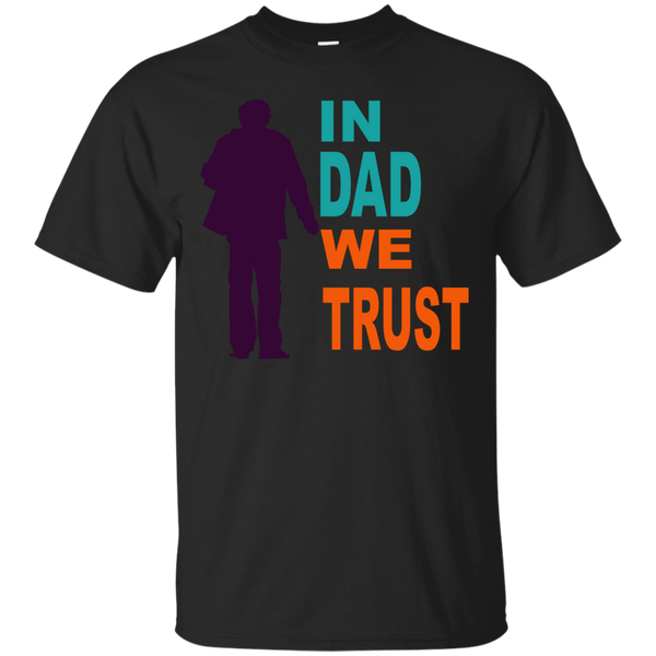 FATHER DAY DADDY FAMILLY DAUGHTER BOYS CHILDREN FATHERSDAY CELEBRATE MOTHER MUMMY FATHERS DAY - in dad we trust T Shirt & Hoodie