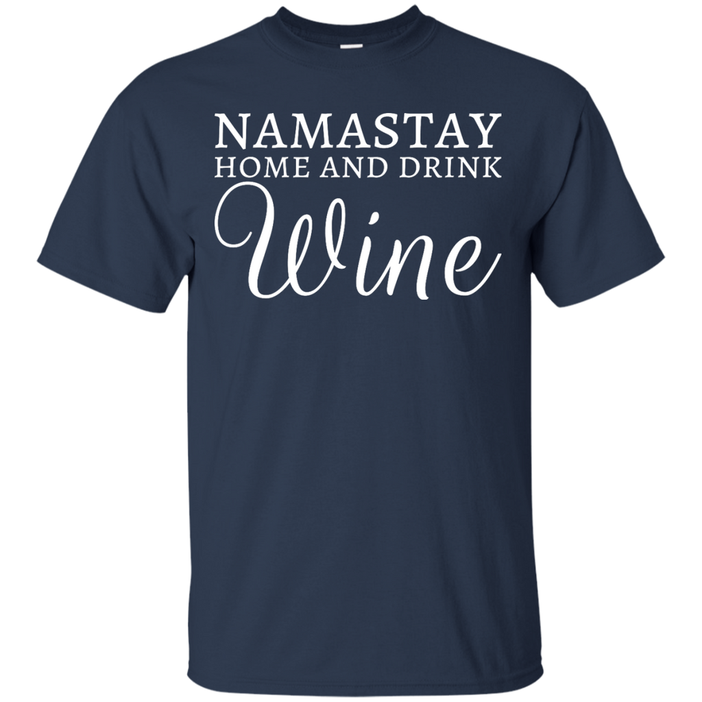 Yoga - NAMASTAY HOME AND DRINK WINE - WHITE TEXT T shirt & Hoodie
