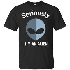 ALIEN - Seriously Im An Alien T Shirt & Hoodie