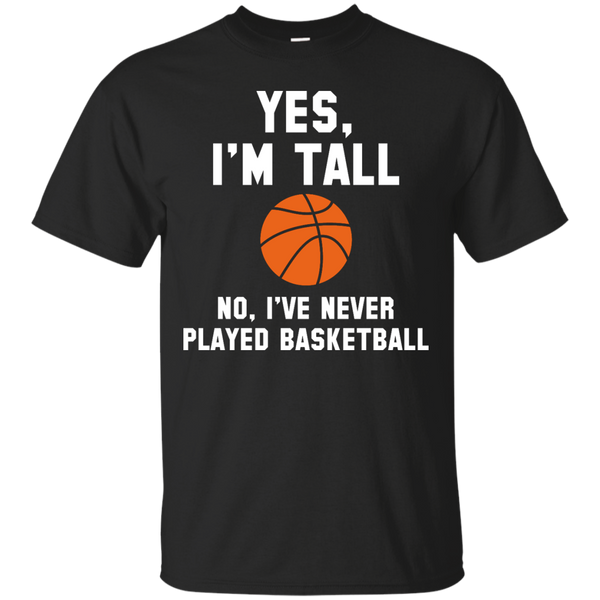 BASKETBALL - Yes Im Tall T Shirt & Hoodie