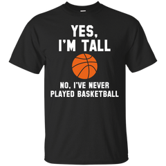BASKETBALL - Yes Im Tall T Shirt & Hoodie