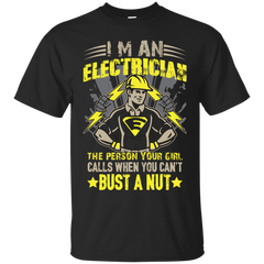 ELECTRICIAN - Electrician  The Person Your Girl Calls When You Cant Bust T Shirt & Hoodie