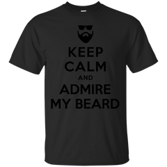 BEARD - KEEP CALM AND ADMIRE MY BEARD T Shirt & Hoodie