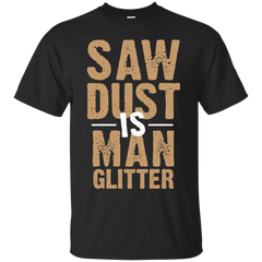 Father - Saw Dust Is Man Glitter man cave T Shirt & Hoodie