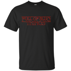 Stranger Things - Full Of Slug Things will byers T Shirt & Hoodie