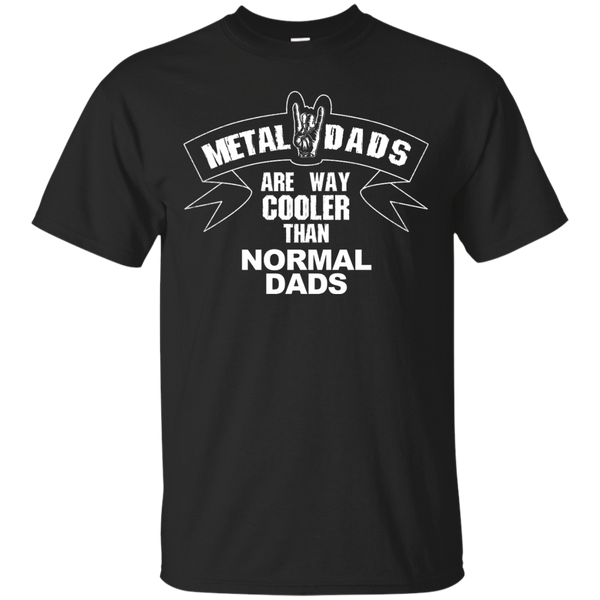 Father - metal dads are way cooler than normal dads father T Shirt & Hoodie