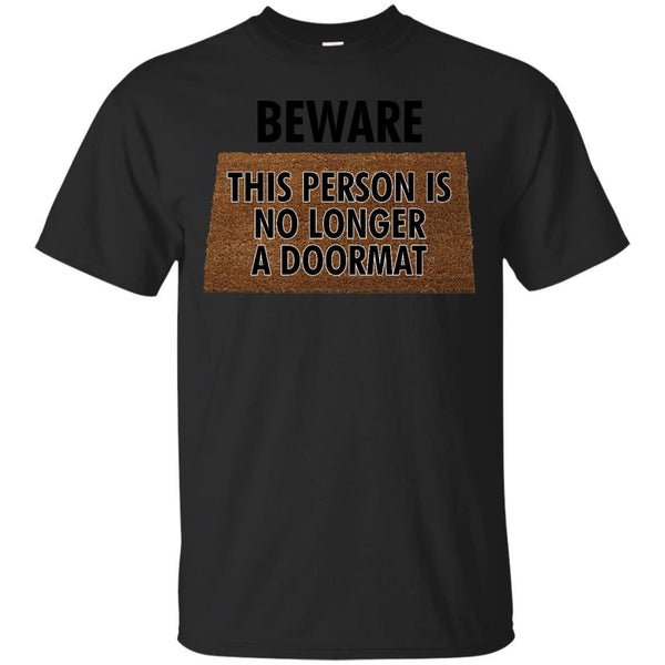 DOORMAT - Beware  This Person is No Longer a Doormat T Shirt & Hoodie