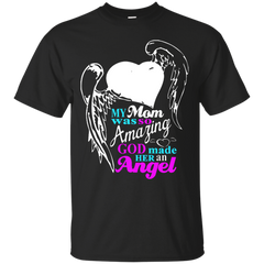 Mom - My Mom Was Amazing God Made Her An Angel my mom was amazing god made her an angel T Shirt & Hoodie