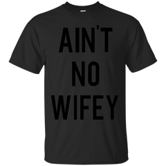 AINT NO WIFEY - Aint No Wifey T Shirt & Hoodie