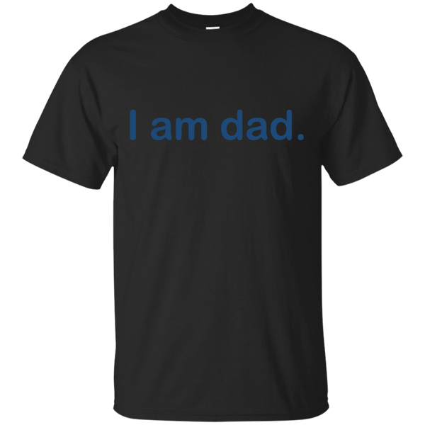 Father - I am dad i am dad T Shirt & Hoodie