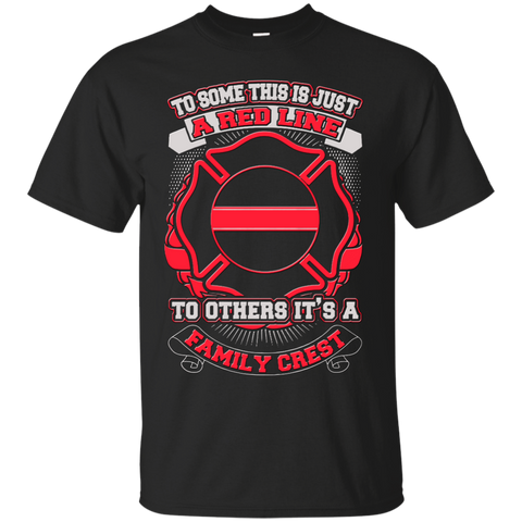 Firefighter - To some this is just a red line to others its a Family Crest firefighter T Shirt & Hoodie