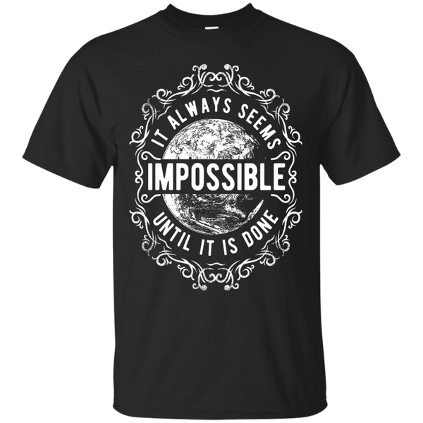 ALWAYS SEEMS IMPOSSIBLE T SHIRT - Always Seems Impossible TShirt T Shirt & Hoodie