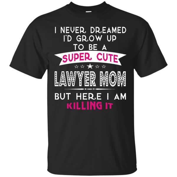 Mom - A Super Cute Lawyer Mom funny T Shirt & Hoodie