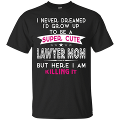Mom - A Super Cute Lawyer Mom funny T Shirt & Hoodie