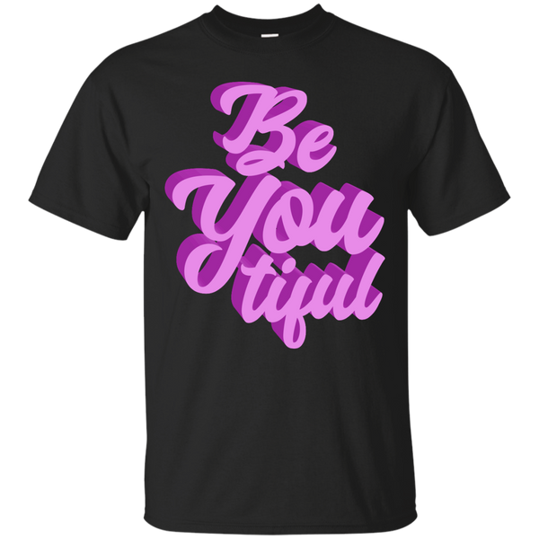 BE YOURSELF - Be You Tiful T Shirt & Hoodie