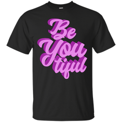 BE YOURSELF - Be You Tiful T Shirt & Hoodie