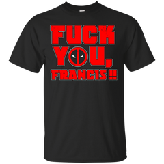 DEADPOOL - Fuck you Francis T Shirt & Hoodie