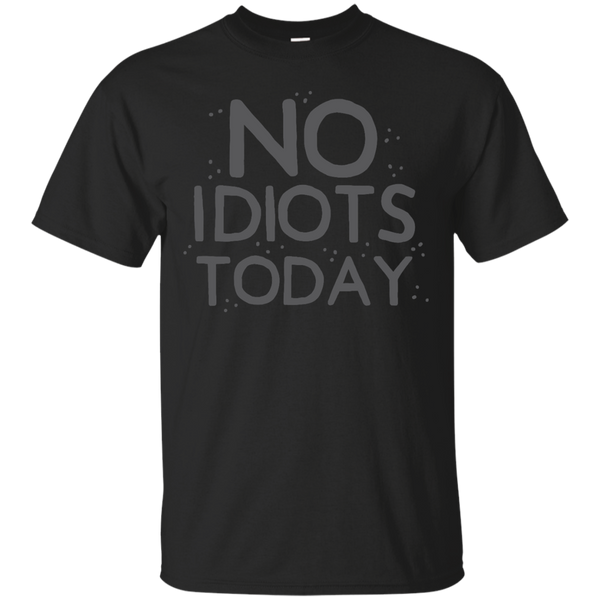 Father - no idiots today comedian T Shirt & Hoodie