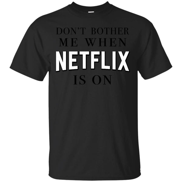 DONT BOTHER ME - Netflix  Bae T Shirt & Hoodie