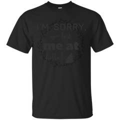 Camping - Im sorry you lost me at hello animal T Shirt & Hoodie