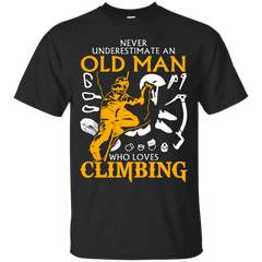 Hiking - Never Underestimate an Old Man who loves Climbing climb T Shirt & Hoodie