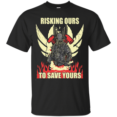 Firefighter - Firefighter  Risking Ours To Save Yours T Shirt & Hoodie