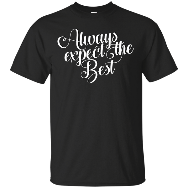 Mom - Always Expect The Best Positive Thinking Attitude Motivation Saying positive thinking T Shirt & Hoodie