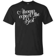Mom - Always Expect The Best Positive Thinking Attitude Motivation Saying positive thinking T Shirt & Hoodie