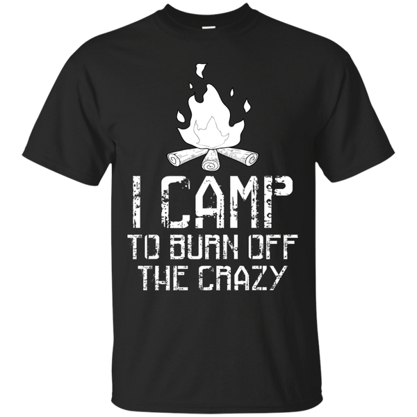 Camping - I Camp To Burn Off The Crazy Love Camping scout t shirt T Shirt & Hoodie