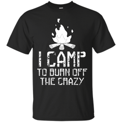 Camping - I Camp To Burn Off The Crazy Love Camping scout t shirt T Shirt & Hoodie