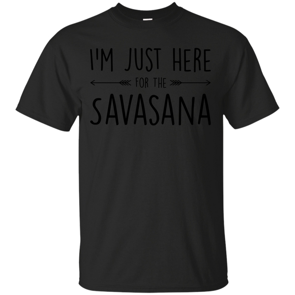 Yoga - I039m Just Here For The Savasana T Shirt & Hoodie
