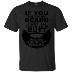 BEARD - If You Touch My Beard I Get To Touch Your Butt Please Touch My Bear T Shirt & Hoodie
