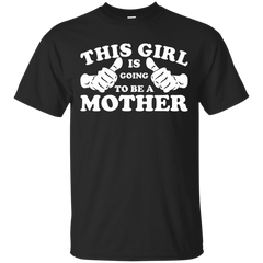 Mother - This Girl Is Going to Be A Mother mama T Shirt & Hoodie