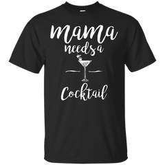 Mom - Mama needs a cocktail mama needs a cocktail T Shirt & Hoodie