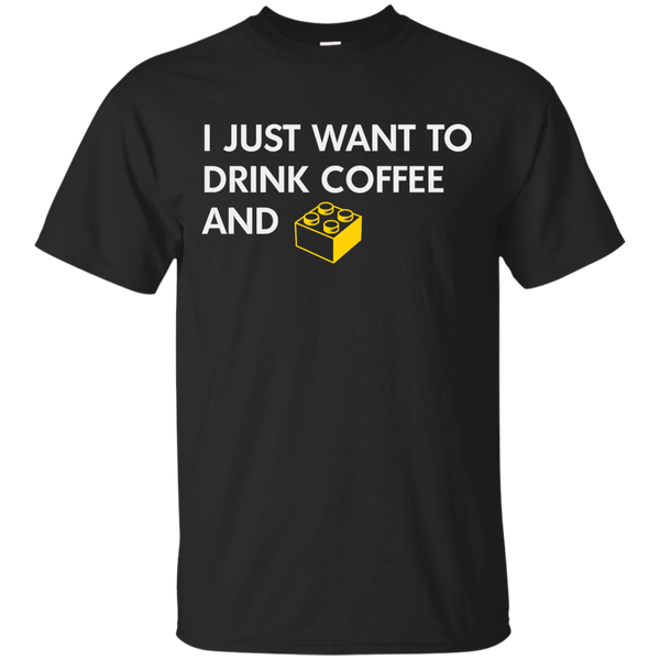 Lego - I JUST WANT TO DRINK COFFEE AND BRICK T Shirt & Hoodie