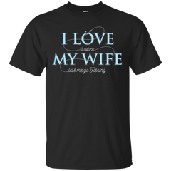 Camping - Mens Funny I Love My Wife When She Lets Me Go Fishing Hunting Camping Outdoor i love my wife T Shirt & Hoodie