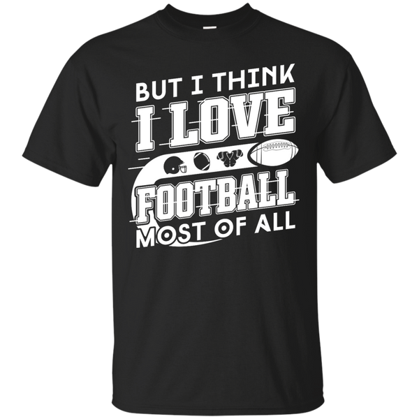 Electrician - BUT I THINK I LOVE FOOTBALL MOST OF ALL T Shirt & Hoodie