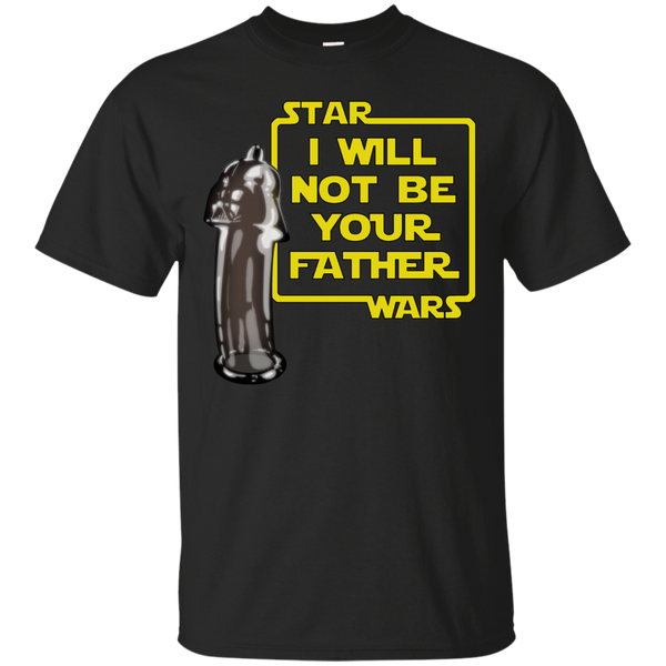 Father - I will NOT be your father funny T Shirt & Hoodie