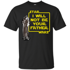 Father - I will NOT be your father funny T Shirt & Hoodie