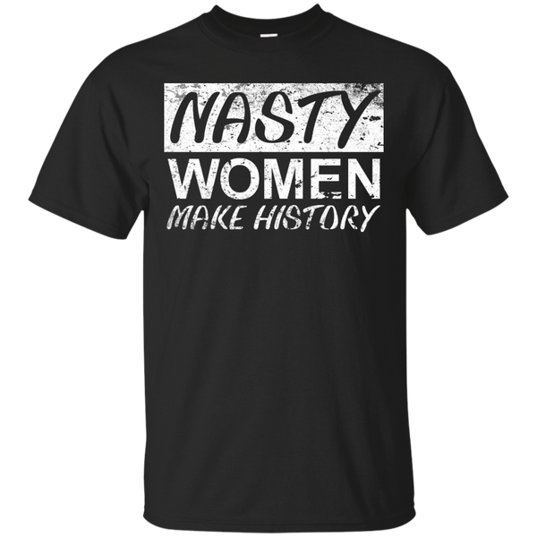 LGBT - Nasty Woman Nasty Women Make History nasty women T Shirt & Hoodie