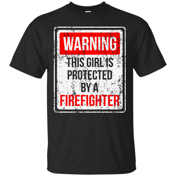 Firefighter - Warning This Girl Is Protected By A Firefighter T Shirt & Hoodie