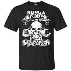 BEING A TRUCKER T SHIRT - Being a trucker Tshirt T Shirt & Hoodie