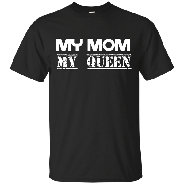 Mom - My Mom My Queen mother T Shirt & Hoodie