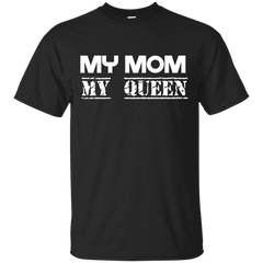 Mom - My Mom My Queen mother T Shirt & Hoodie