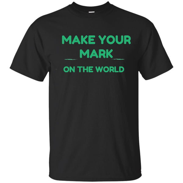 CHARITY - MAKE YOUR MARK ON THE WORLD T Shirt & Hoodie