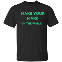 CHARITY - MAKE YOUR MARK ON THE WORLD T Shirt & Hoodie